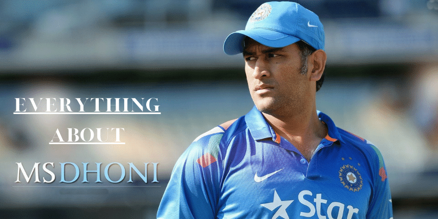 Everything You Need to Know About The Captain Cool M. S. Dhoni